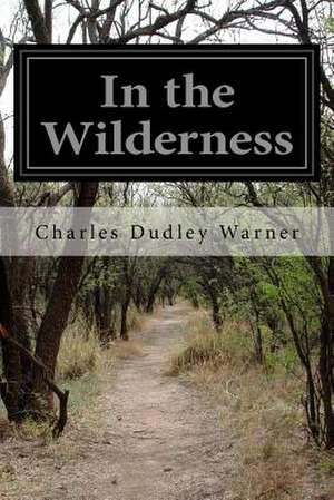 In the Wilderness de Charles Dudley Warner