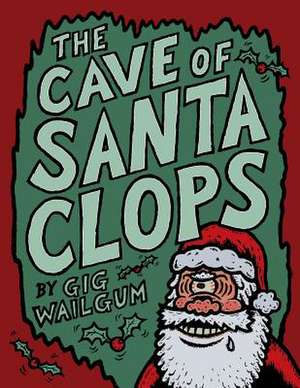 The Cave of Santa Clops de Gig Wailgum