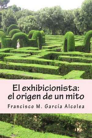 El Exhibicionista de Francisco M. Garcia Alcolea