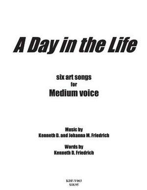 A Day in the Life-Medium Voice de Kenneth D. Friedrich