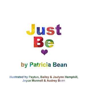 Just Be. de Patricia Bean