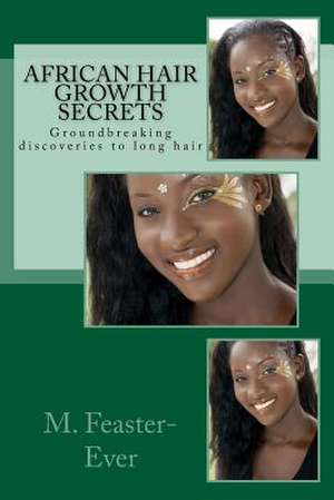 African Hair Growth Secrets de MS M. Feaster-Ever