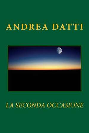 La Seconda Occasione de Andrea Datti