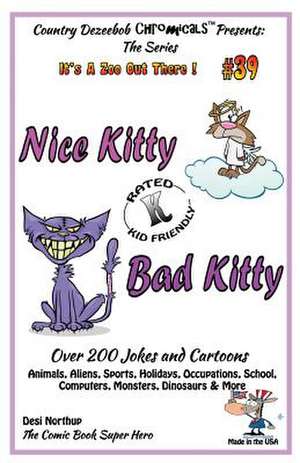 Nice Kitty - Bad Kitty - Over 200 Jokes + Cartoons - Animals, Aliens, Sports, Holidays, Occupations, School, Computers, Monsters, Dinosaurs & More in de Desi Northup