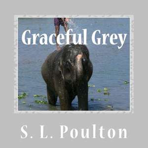 Graceful Grey de S. L. Poulton