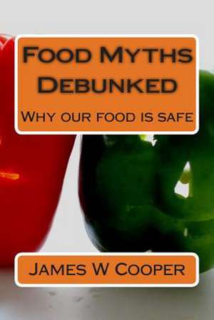 Food Myths Debunked de James W. Cooper