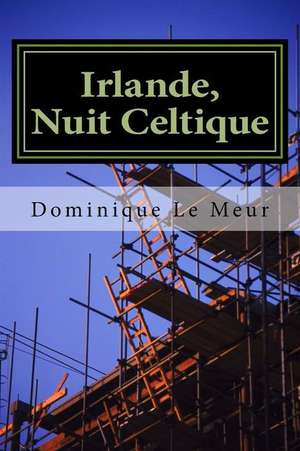 Irlande, Nuit Celtique de Dominique Le Meur