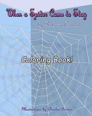 When a Spider Came to Stay Coloring Book de Rebecca Crosdale