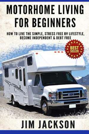 Motorhome Living for Beginners de Jim Jackson