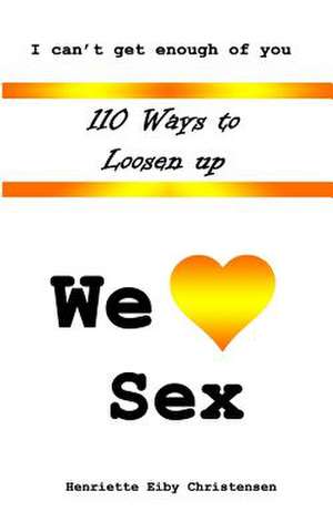 110 Ways to Loosen Up de Henriette Eiby Christensen