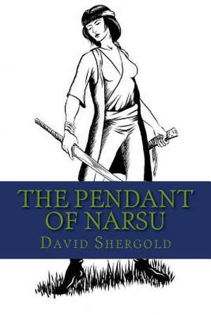 The Pendant of Narsu de David Shergold