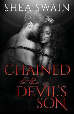 Chained to the Devil's Son de Shea Swain