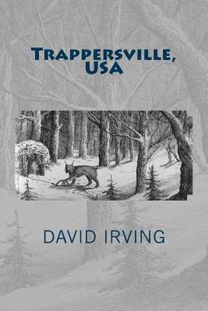 Trappersville, USA de David Irving