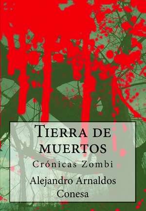 Tierra de Muertos de Alejandro Arnaldos Conesa