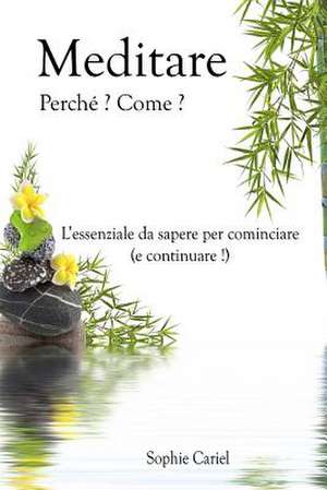 Meditare - Perche? Come? L?essenziale Da Sapere Per Cominciare (E Continuare!) de Sophie Cariel