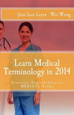 Learn Medical Terminology in 2014 de Jose Luis Leyva