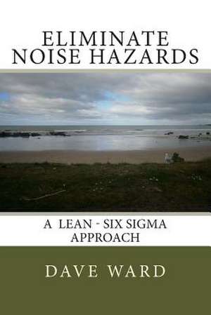 Eliminate Noise Hazards de MR David George Ward