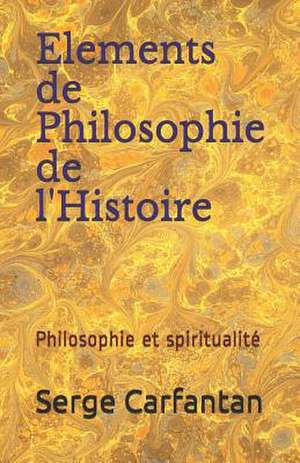 Elements de Philosophie de L'Histoire de Serge Carfantan