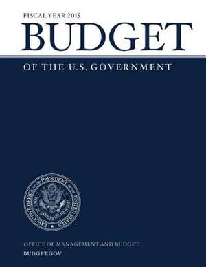 Budget of the U.S. Government Fiscal Year 2015 de Office of Management and Budget