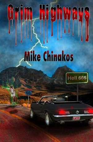 Grim Highways de Mike Chinakos