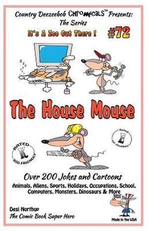 The House Mouse - Over 200 Jokes + Cartoons - Animals, Aliens, Sports, Holidays, Occupations, School, Computers, Monsters, Dinosaurs & More- In Black de Desi Northup