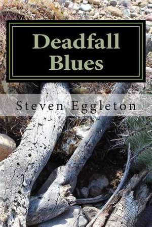 Deadfall Blues de Steven Eggleton