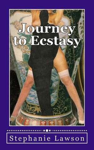 Journey to Ecstasy de MS Stephanie Lawson