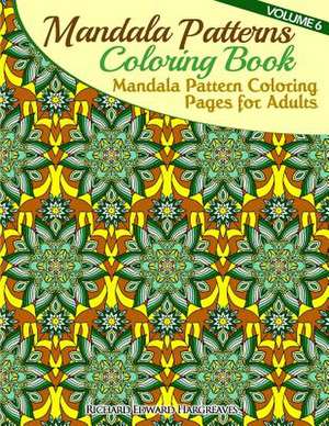 Mandala Pattern Coloring Pages for Adults de Richard Edward Hargreaves
