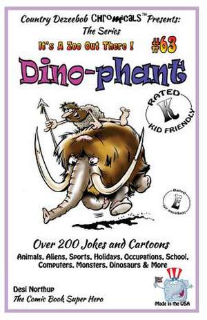 Dino - Phant - Over 200 Jokes + Cartoons - Animals, Aliens, Sports, Holidays, Occupations, School, Computers, Monsters, Dinosaurs & More- In Black and de Desi Northup