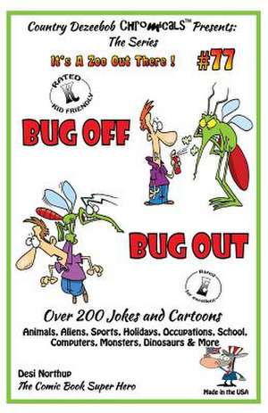 Bug Off Bug Out - Over 200 Jokes + Cartoons - Animals, Aliens, Sports, Holidays, Occupations, School, Computers, Monsters, Dinosaurs & More- In Black de Desi Northup