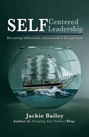 Self Centered Leadership de Jackie Bailey