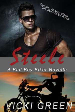 Steele (a Bad Boy Biker Novella) de Vicki Green