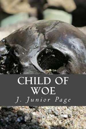 Child of Woe de J. Junior Page