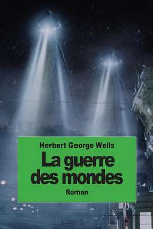 La Guerre Des Mondes de Herbert George Wells