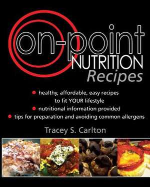 On-Point Nutrition Recipes de Tracey S. Carlton