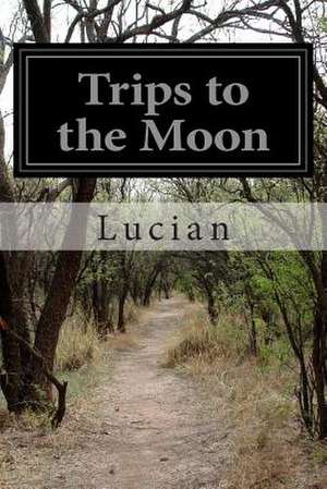 Trips to the Moon de Lucian