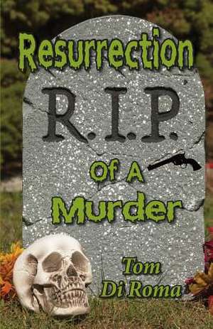 Resurrection of a Murder de Tom Di Roma