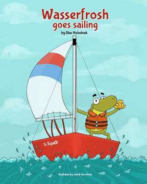 Wasserfrosh Goes Sailing de Stas Holodnak