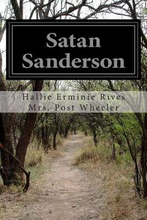 Satan Sanderson de Hallie Erminie Rives Mrs Post Wheeler