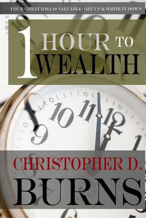 One Hour to Wealth de Christopher D. Burns