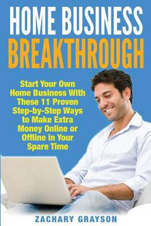 Home Business Breakthrough de Zachary Grayson