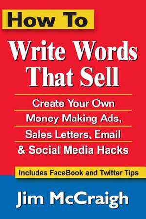 How to Write Words That Sell de Jim McCraigh