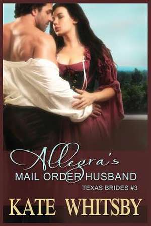 Allegra's Mail Order Husband de Kate Whitsby