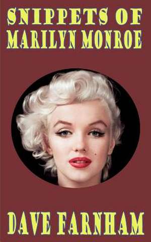 Snippets of Marilyn Monroe de Dave Farnham