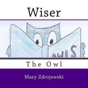 Wiser the Owl de Mary Zdrojewski