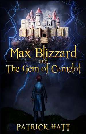 Max Blizzard and the Gem of Camelot de Patrick Hatt