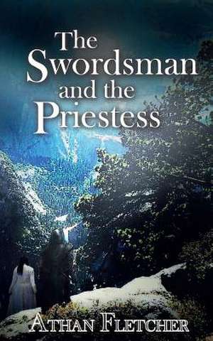 The Swordsman and the Priestess de Athan Fletcher