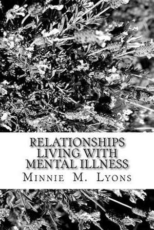 Relationships Living with Mental Illness de Minnie M. Lyons