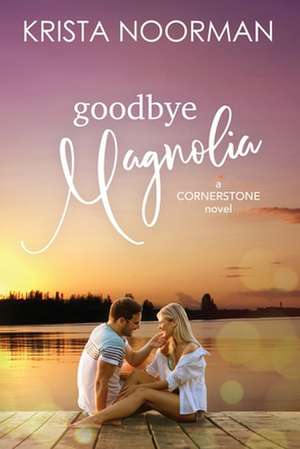 Goodbye, Magnolia de Krista Noorman