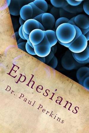 Ephesians de Dr Paul Perkins